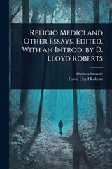 Religio Medici and Other Essays. Edited, With an Introd. by D. Lloyd Roberts - Thomas Browne ; David Lloyd Roberts - 9781024090024