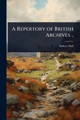 A Repertory of British Archives .. - Hubert Hall - 9781024105612