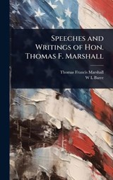 Speeches and Writings of Hon. Thomas F. Marshall - Thomas Francis Marshall ; W L Barre - 9781024108064