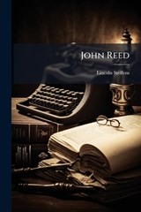 John Reed - Lincoln Steffens - 9781024112085