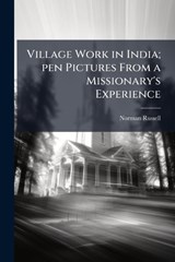 Village Work in India; pen Pictures From a Missionary's Experience - Norman Russell - 9781024114652