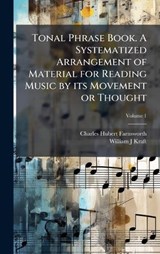 Tonal Phrase Book. A Systematized Arrangement of Material for Reading Music by its Movement or Thought - Charles Hubert Farnsworth ; William J Kraft - 9781024118322