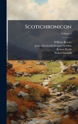 Scotichronicon - William Reeves ; James Frederick Skinner Gordon ; Robert Keith - 9781024119183