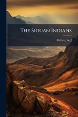 The Siouan Indians - W J McGee - 9781024182811