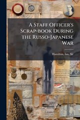 A Staff Officer's Scrap-book During the Russo-Japanese War - Ian Hamilton - 9781024184785