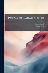 Poems of Sarah Shedd - Sarah Shedd ; A P Howe - 9781024198522