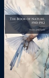 The Book of Nature, 1910-1912 - John Gould Fletcher - 9781024199437
