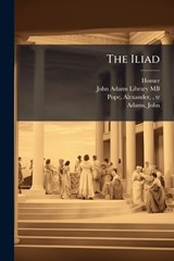 The Iliad - Homer Homer ; Alexander Pope - 9781024205749