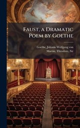Faust, a Dramatic Poem by Goethe - Johann Wolfgang Von Goethe ; Theodore Martin - 9781024212518