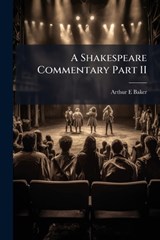 A Shakespeare Commentary Part II - Arthur E Baker - 9781024241419