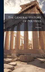 The General History of Polybius - Polybius - 9781024243284