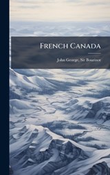 French Canada - John George Bourinot - 9781024258974