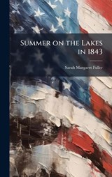Summer on the Lakes in 1843 - Sarah Margaret Fuller - 9781024279795
