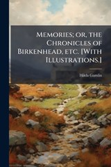 Memories; or, the Chronicles of Birkenhead, etc. [With Illustrations.] - Hilda Gamlin - 9781024284430