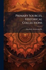 Primary Sources, Historical Collections - Elizabeth Armstrong Reed - 9781024301977