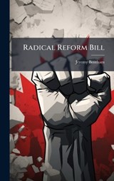 Radical Reform Bill - Jeremy Bentham - 9781024307153
