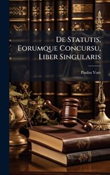 De Statutis, Eorumque Concursu, Liber Singularis - Paulus Voet - 9781024315028