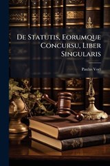 De Statutis, Eorumque Concursu, Liber Singularis - Paulus Voet - 9781024319521