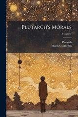 Plutarch's Morals - Matthew Morgan - 9781024320978