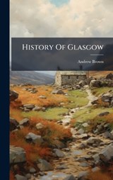 History Of Glasgow - Andrew Brown - 9781024334852