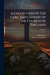 A Collection Of The Laws And Canons Of The Church Of England - John Baron - 9781024348705
