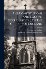 The Constitutions And Canons Ecclesiastical Of The Church Of England - Church Of England - 9781024375534