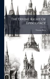 The Divine Right Of Episcopacy - Thomas Brett - 9781024380095