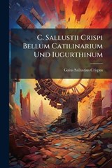 C. Sallustii Crispi Bellum Catilinarium Und Iugurthinum - Gaius Sallustius Crispus - 9781024394771