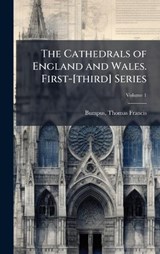 The Cathedrals of England and Wales. First-[third] Series - Bumpus Thomas Francis - 9781024401233