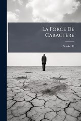 La Force De Caractère - Starke D - 9781024402742