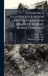Edinburgh Illustrated Edition Of The Poems And Songs Of Robert Burns Complete - Robert Burns ; John Nichol - 9781024546316
