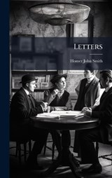 Letters - Homer John Smith - 9781024611571