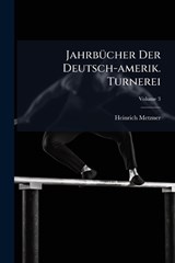 JahrbÃ1/4cher Der Deutsch-amerik. Turnerei - Heinrich Metzner - 9781024615067