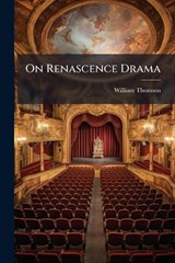 On Renascence Drama - William Thomson - 9781024616033