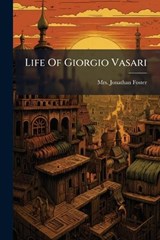 Life Of Giorgio Vasari - Jonathan Foster - 9781024640175