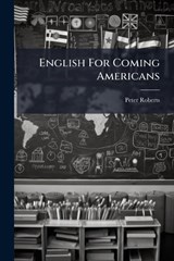 English For Coming Americans - Peter Roberts - 9781024660289