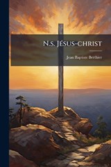 N.s. JÃ(c)sus-christ - Jean-Baptiste Berthier - 9781024666670