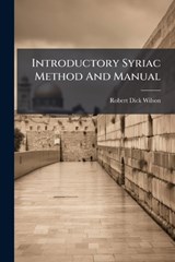 Introductory Syriac Method And Manual - Robert Dick Wilson - 9781024727265