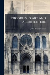 Progress In Art And Architecture - John Pollard Seddon - 9781024758948