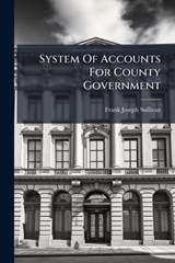 System Of Accounts For County Government - Frank Joseph Sullivan - 9781024778816