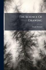 The Science Of Drawing - Frank Howard - 9781024819274