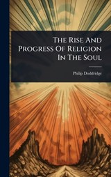 The Rise And Progress Of Religion In The Soul - Philip Doddridge - 9781024823042