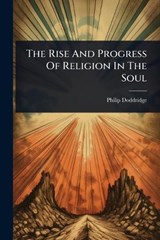 The Rise And Progress Of Religion In The Soul - Philip Doddridge - 9781024827279