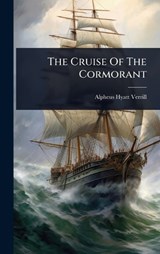 The Cruise Of The Cormorant - Alpheus Hyatt Verrill - 9781024828184