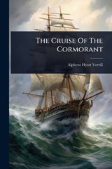 The Cruise Of The Cormorant - Alpheus Hyatt Verrill - 9781024832518