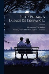 Petits Poèmes Ã? L'usage De L'enfance... - Hiëronymus Van Alphen - 9781024845419