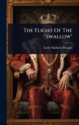 The Flight Of The "swallow" - Emily Malbone Morgan - 9781024852233
