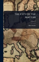 The City Of The Magyar - Pardoe (julia) - 9781024853322