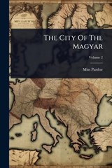 The City Of The Magyar - Pardoe (julia) - 9781024854671