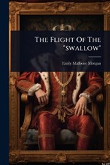 The Flight Of The "swallow" - Emily Malbone Morgan - 9781024854770